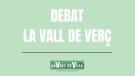 Tornen els Debats de La Vall de Verç